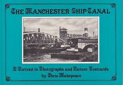 THE MANCHESTER SHIP CANAL, A Portrait in Old Photographs and Picture Postcards