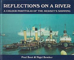 REFLECTIONS ON A RIVER - A Colour Portfolio of the Mersey's Shipping