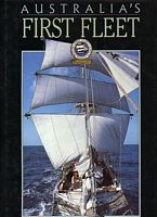 AUSTRALIA'S FIRST FLEET - The Voyage and the Re-enactment 1788/1988