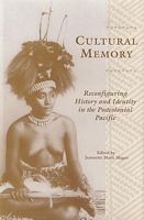 CULTURAL MEMORY: Reconfiguring History and Identity in the Postcolonial Pacific