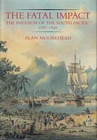 THE FATAL IMPACT - The Invasion of the South Pacific 1767-1840