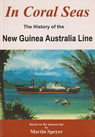 IN CORAL SEAS.  The History of the New Guinea Australia Line