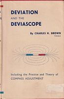 DEVIATION AND THE DEVIASCOPE, Including the Practice and Theory of COMPASS ADJUSTMENT, also a Note on the Gyro-Compass