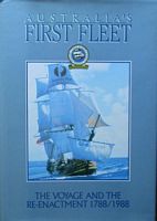 AUSTRALIA'S FIRST FLEET - The Voyage and the Re-enactment 1788/1988