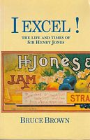 I EXCEL ! - The Life and Times of Sir Henry Jones