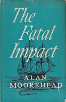 THE FATAL IMPACT - The Invasion of the South Pacific 1767-1840