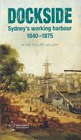 DOCKSIDE - Sydney's working harbour  1840-1875