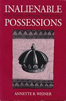 INALIENABLE POSSESSIONS: The Paradox of Keeping - While-Giving