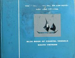 BLUE BOOK OF COASTAL VESSELS SOUTH VIETNAM / THANH-THU' VÊ' TAU THUYÊN CÂN DUYÊN MIÊN NAM VIÊT-NAM