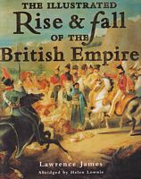 THE ILLUSTRATED RISE & FALL OF THE BRITISH EMPIRE