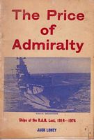 THE PRICE OF ADMIRALTY - Ships of the R.A.N., Lost 1914-1974