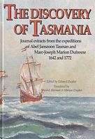 THE DISCOVERY OF TASMANIA, Journal Extracts from the Expeditions of Abel Janszoon Tasman and Marc-Joseph Marion Dufresne