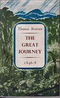 THE GREAT JOURNEY - An Expedition to Explore the Interior of the Middle Island, New Zealand, 1846-8