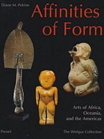 AFFINITIES OF FORM: Arts of Africa, Oceania, and the Americas, from the Raymond and Laura Wielgus Collection