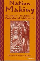 NATION MAKING: Emergent Identities in Postcolonial Melanesia