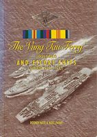 'THE VUNG TAU FERRY': HMAS SYDNEY and Escort Ships, Vietnam 1965-1972