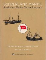 SUNDERLAND MARINE - Sunderland Marine Mutual Insurance:  The First 100 Years 1882-1982