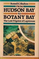 FROM HUDSON BAY TO BOTANY BAY, The Lost Frigates of Lapérouse