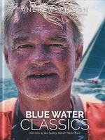 BLUE WATER CLASSICS - Portraits of the Sydney Hobart Yacht Race