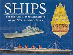 SHIPS - The History and Specifications of 300 World-famous Ships