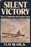 SILENT VICTORY - The U.S. Submarine War Against Japan