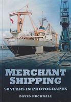 MERCHANT SHIPPING - 50 Years in Photographs