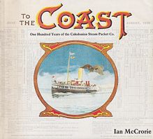 TO THE COAST - One Hundred years of the Caledonian Steam Packet Company  