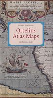 ORTELIUS ATLAS MAPS - An illustrated Guide