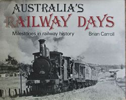 AUSTRALIA'S RAILWAY DAYS - Milestone in Railway History