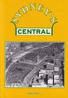 SYDNEY'S CENTRAL - The History of Sydney's Central Railway Station