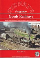 SYDNEY'S FORGOTTEN GOODS RAILWAYS: Botany - Darling Harbour - Rozelle -Enfield - Abattoirs - Chullora