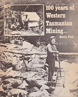 100 YEARS OF WESTERN TASMANIAN MINING