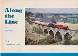 ALONG THE LINE IN TASMANIA - Book 1: Government Lines