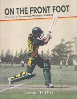 ON THE FRONT FOOT - The Rise of Tasmanian Women's Cricket