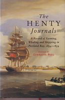 THE HENTY JOURNALS, A Record of Farming, Whaling and Shipping at Portland Bay 1834-1839