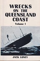 WRECKS ON THE QUEENSLAND COAST, Volume 1: 1791 - 1900