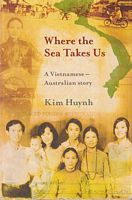WHERE THE SEA TAKES US: A Vietnamese - Australian Story 